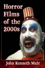Horror Films of 2000-2009 af John Kenneth Muir