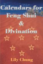 Calendars for Feng Shui & Divination af Lily Chung