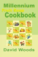 Millennium Fruit Soup Cookbook af Professor David (Indiana University) Woods