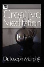 Creative Meditation af Dr Joseph Murphy