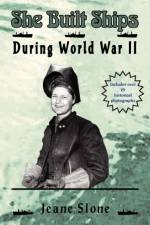 She Built Ships During WW II af Jeane Slone
