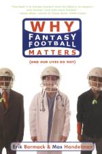 Why Fantasy Football Matters af Erik Barmack