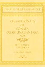 Organ Sonata or Sonata Quasi Una Fantasia No.5 - Set to Music for Organ in the Key of a Major - Op.159 af Charles Villiers Stanford