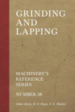 Grinding and Lapping - Machinery's Reference Series - Number 38 af Oskar Kylin