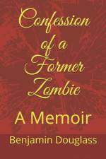 Confession of a Former Zombie af Benjamin Douglass