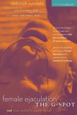 Female Ejaculation and the G-Spot af Deborah Sundahl