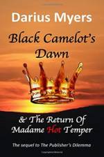 Black Camelot's Dawn & The Return of Madame Hot Temper af Darius Myers