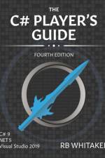 The C# Player's Guide (4th Edition) af R B Whitaker