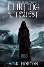 Flirting With the Tempest af A R K Horton