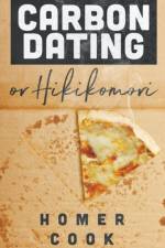 Carbon Dating, or Hikikomori af Homer Cook