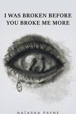 I Was Broken Before You Broke Me More af Natasha Payne