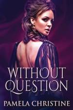 Without Question af Pamela Christine
