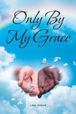 Only By My Grace af Linda Johnson