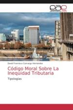 Codigo Moral Sobre La Inequidad Tributaria af David Francisco Camargo Hernández