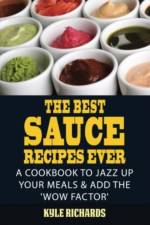 Best Sauce Recipes Ever! af Kyle Richards