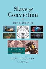 Slave of Conviction Diary of Corruption af Roy Chauvin Retired LDWF Agent