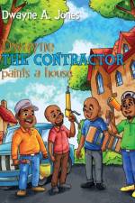 Dwayne the Contractor Paints a House af Dwayne A Jones