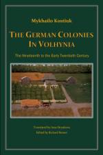 The German Colonies in Volhynia af Mykhailo Kostiuk