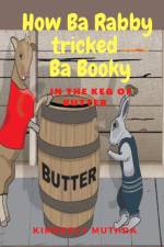 How Ba Rabby tricked Ba Booky in the keg of butter af Kimberly Muthra