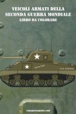Veicoli Armati della Seconda Guerra Mondiale Libro da Colorare 1 af Nick Snels