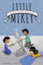 More Adventures of Little Mikey af Anthony Harris