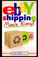 Ebay Shipping Made Easy af Ann Eckhart
