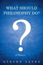 What Should Philosophy Do? af Yates Steven Yates