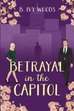 Betrayal in the Capitol af B Ivy Woods