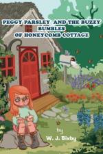 Peggy Parsley and the Buzzy Bumbles of Honeycomb Cottage
