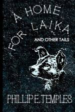 Home for Laika af Phillip E Temples