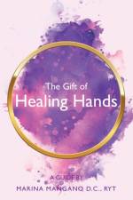 Gift of Healing Hands af Marina Mangano D C Ryt