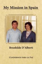 My Mission in Spain af Brunhilde D'Alberti