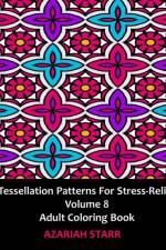 Tessellation Patterns for Stress-Relief Volume 8 af Azariah Starr