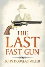 Last Fast Gun af John Douglas Miller