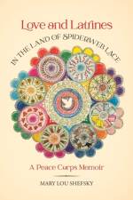 Love and Latrines in the Land of Spiderweb Lace af Mary Lou Shefsky