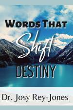 Words That Shift Destiny af Dr Josy Rey-Jones