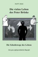 vielen Leben des Peter Broeske - Die Scheidewege des Lebens af Josef F Justen