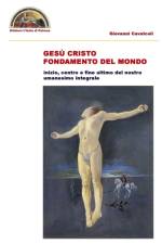 Gesu Cristo fondamento del mondo af Giovanni Cavalcoli