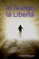 Io Scelgo la Liberta af Frank Metzger