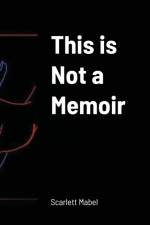 This is Not a Memoir af Scarlett Mabel