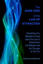 Dark Side of the Law of Attraction af Robin Sacredfire