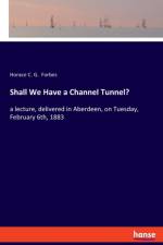 Shall We Have a Channel Tunnel? af Horace C G Forbes