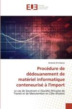 Procedure de dedouanement de materiel informatique conteneurise a l'import af Antoine N'Zi Kacou