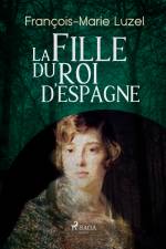 La Fille du Roi d’Espagne af Francois-Marie Luzel