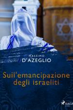 Sull'emancipazione degli israeliti af Massimo D'azeglio