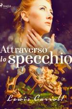 Attraverso lo specchio af Lewis Carroll