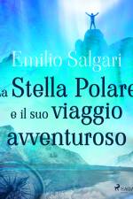 La Stella Polare e il suo viaggio avventuroso af Emilio Salgari
