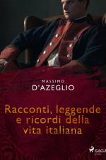 Racconti, leggende e ricordi della vita italiana af Massimo D'azeglio