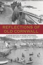 Reflections of Old Cornwall af Reg Watkiss