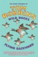 Wild Ducks Flying Backward af Tom Robbins